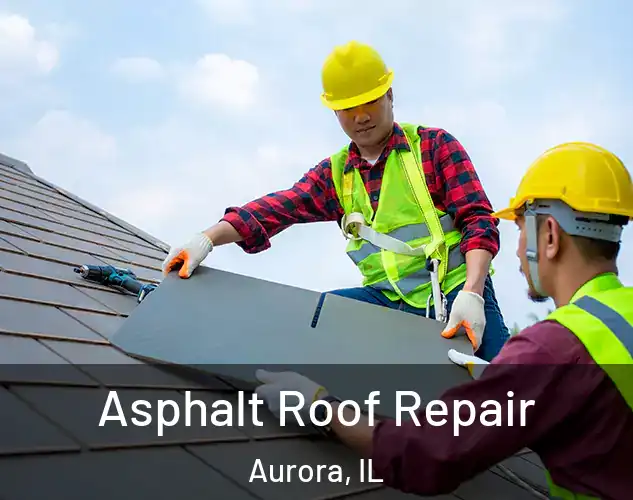  Asphalt Roof Repair Aurora, IL