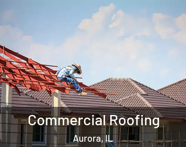  Commercial Roofing Aurora, IL