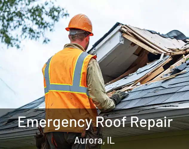  Emergency Roof Repair Aurora, IL