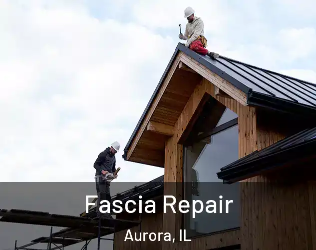  Fascia Repair Aurora, IL