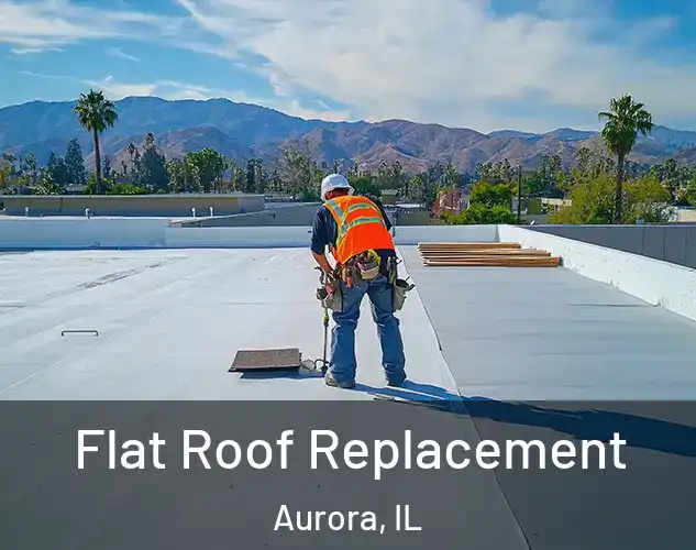  Flat Roof Replacement Aurora, IL