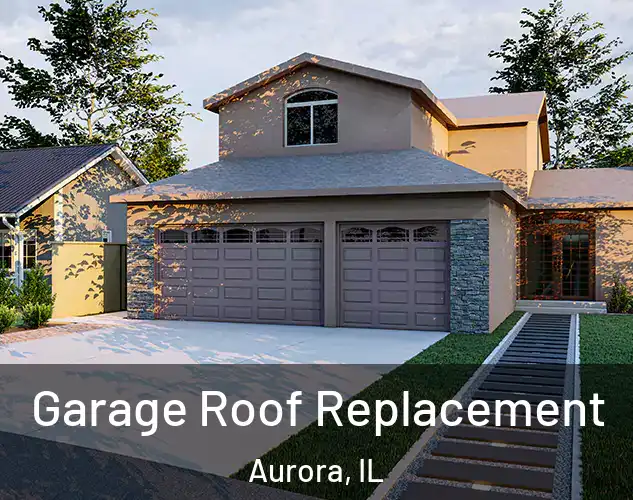  Garage Roof Replacement Aurora, IL