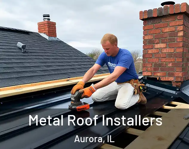  Metal Roof Installers Aurora, IL