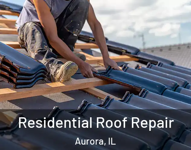  Residential Roof Repair Aurora, IL