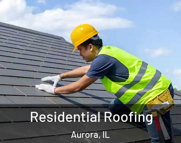  Residential Roofing Aurora, IL