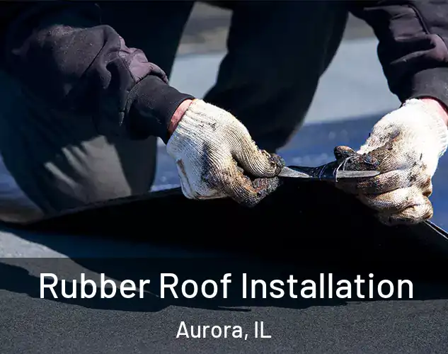  Rubber Roof Installation Aurora, IL