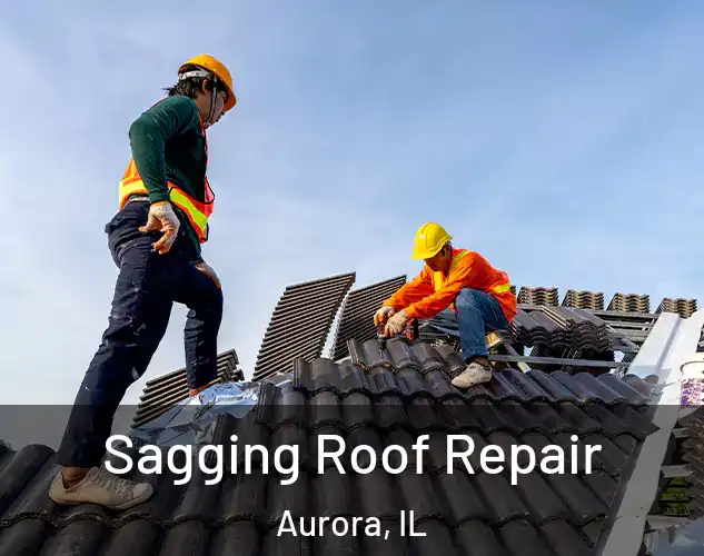  Sagging Roof Repair Aurora, IL