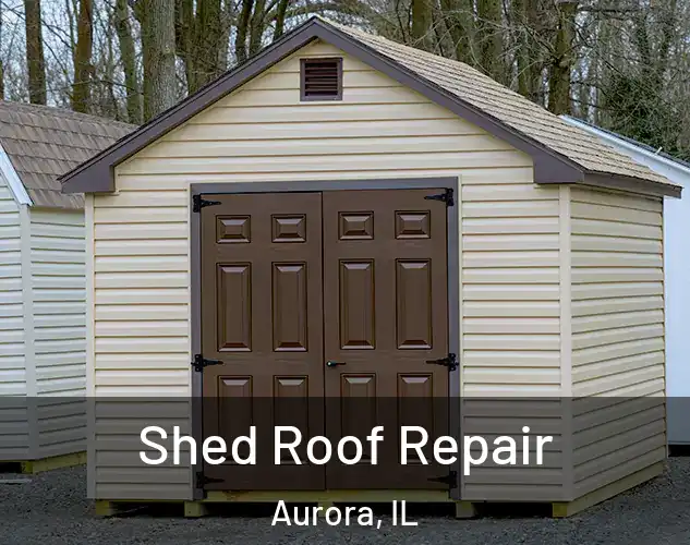  Shed Roof Repair Aurora, IL