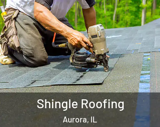  Shingle Roofing Aurora, IL