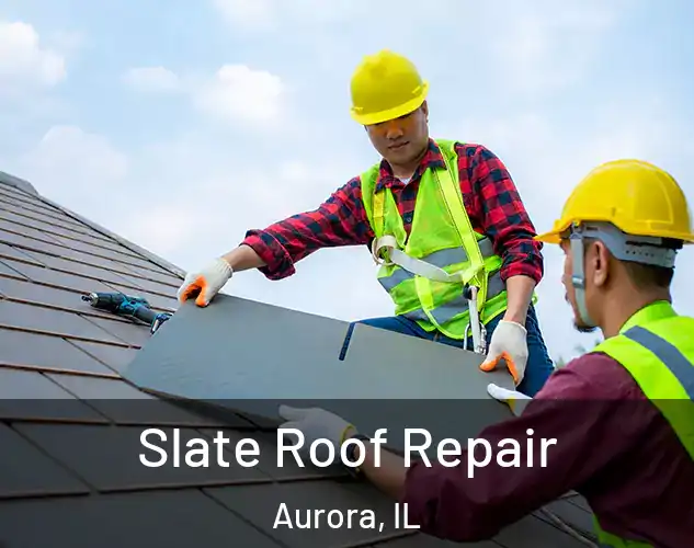  Slate Roof Repair Aurora, IL