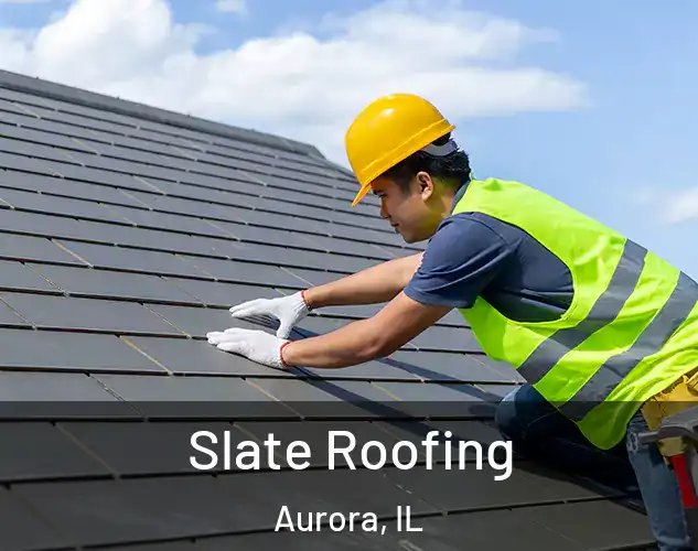  Slate Roofing Aurora, IL