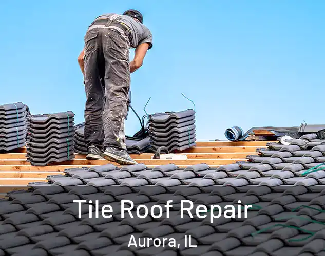  Tile Roof Repair Aurora, IL