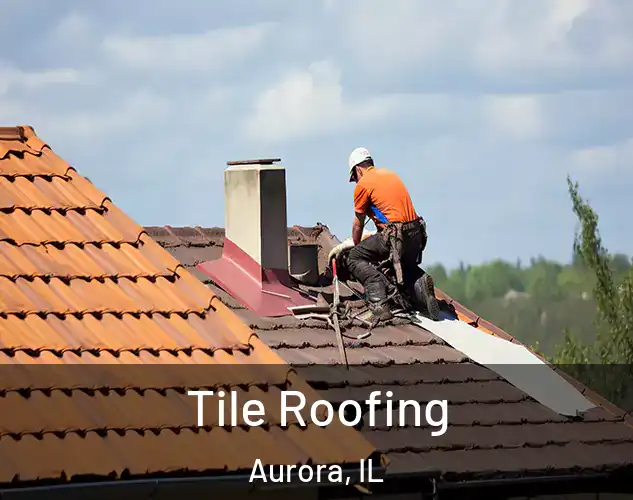  Tile Roofing Aurora, IL