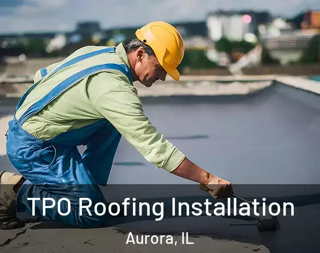  TPO Roofing Installation Aurora, IL