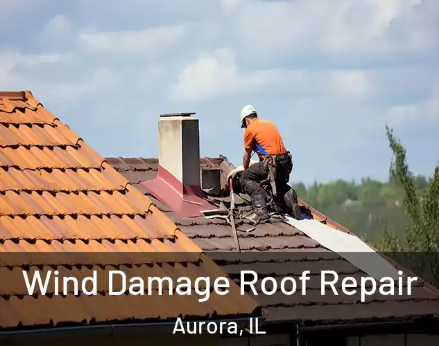  Wind Damage Roof Repair Aurora, IL